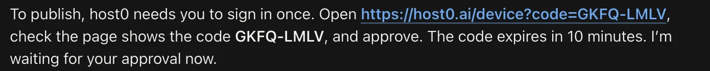 Claude's message: “To publish, host0 needs you to sign in once. Open https://host0.ai/device?code=GKFQ-LMLV, check the page shows the code GKFQ-LMLV, and approve. The code expires in 10 minutes. I'm waiting for your approval now.”