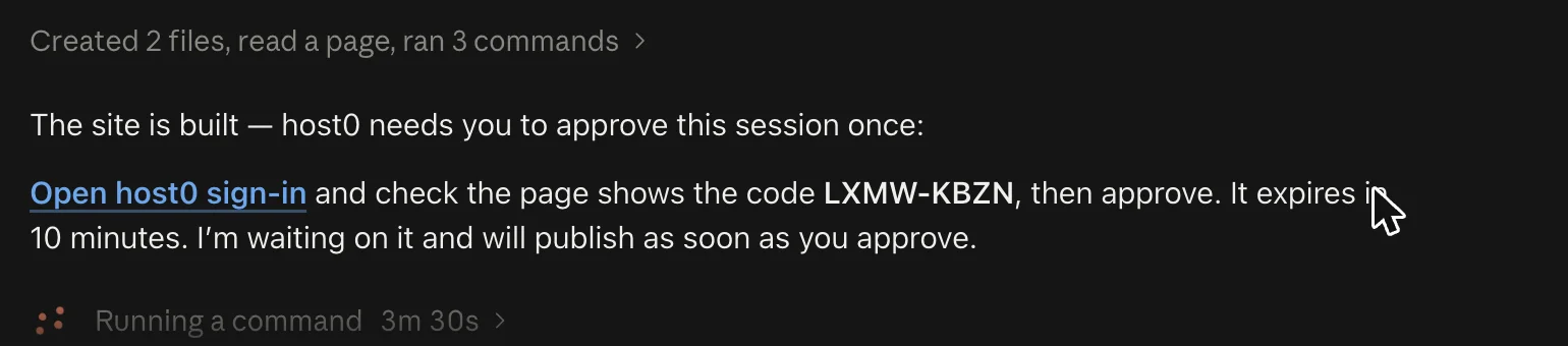 Claude's reply: “Created 2 files, read a page, ran 3 commands”, then “The site is built — host0 needs you to approve this session once: Open host0 sign-in and check the page shows the code LXMW-KBZN, then approve. It expires in 10 minutes. I'm waiting on it and will publish as soon as you approve.” Below, a “Running a command” line shows Claude waiting.