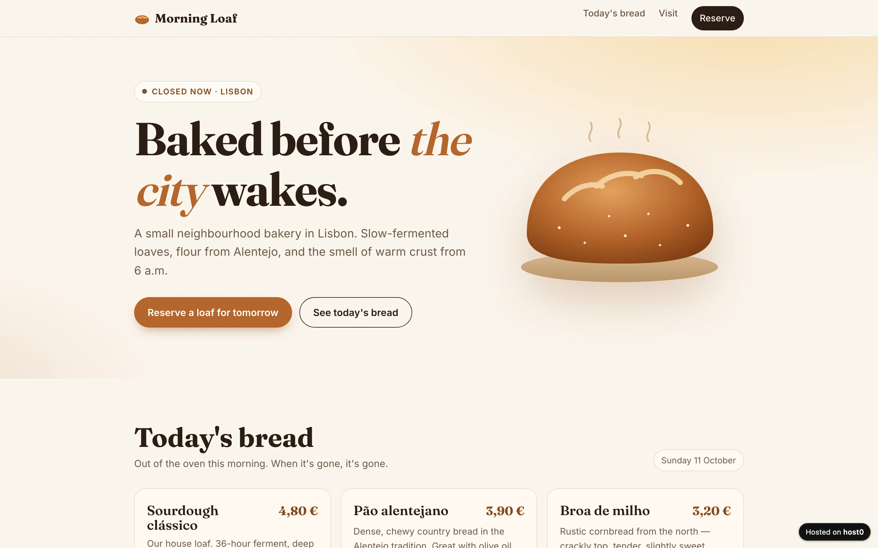 The Morning Loaf site in a desktop browser: a cream page with the logo and the links “Today's bread”, “Visit” and “Reserve”; a “Closed now · Lisbon” pill; the heading “Baked before the city wakes.”; the line “A small neighbourhood bakery in Lisbon. Slow-fermented loaves, flour from Alentejo, and the smell of warm crust from 6 a.m.”; “Reserve a loaf for tomorrow” and “See today's bread” buttons; an illustrated loaf; and below, “Today's bread” with cards for Sourdough clássico at 4,80 €, Pão alentejano at 3,90 € and Broa de milho at 3,20 €. A small “Hosted on host0” badge sits in the bottom-right corner.
