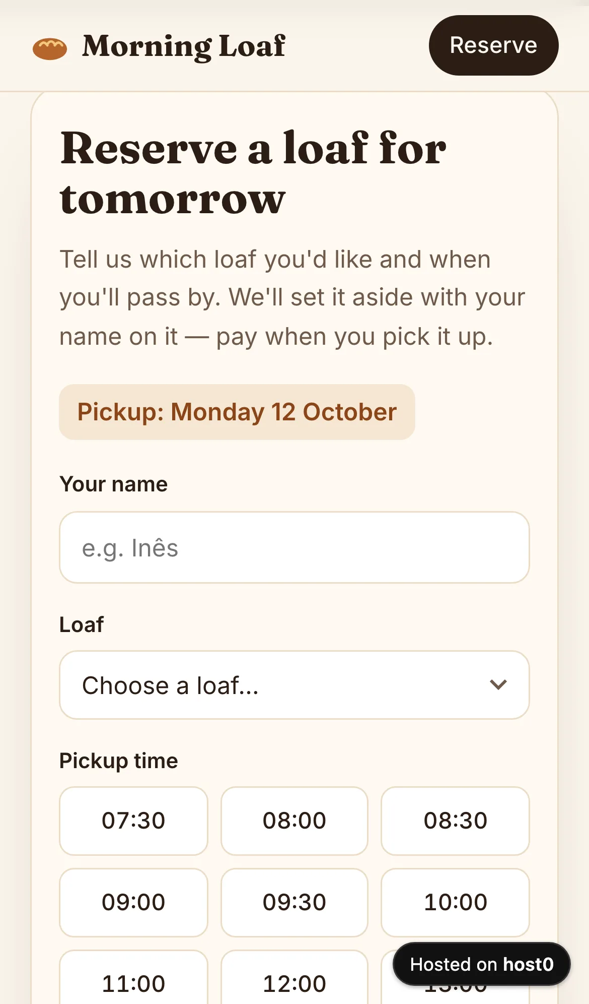 The reservation form on a phone: “Reserve a loaf for tomorrow”, a “Pickup: Monday 12 October” tag, a “Your name” field with the placeholder “e.g. Inês”, a “Loaf” dropdown and a grid of pickup time buttons from 07:30 to 13:00.