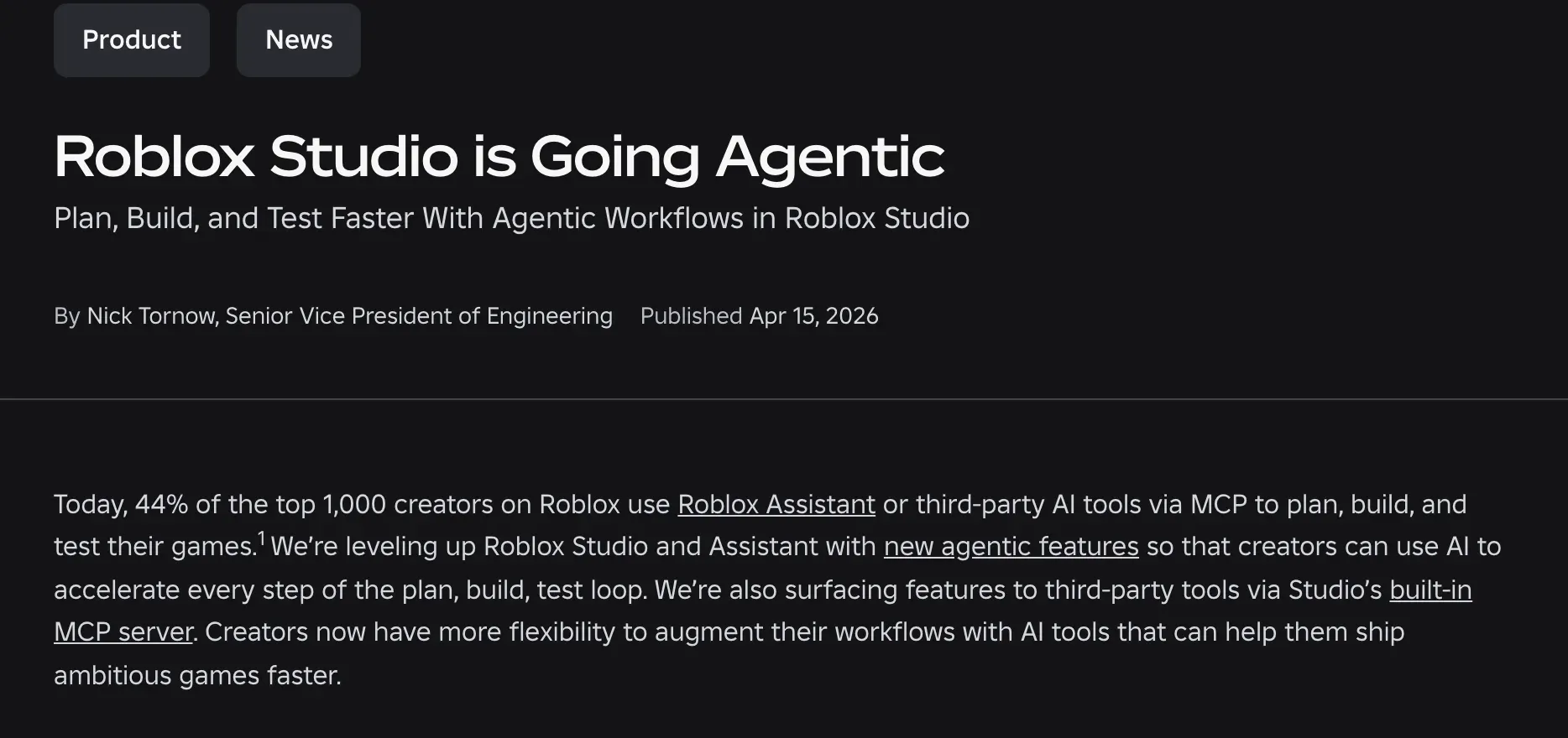 Roblox newsroom post “Roblox Studio is Going Agentic” by Nick Tornow, published April 15, 2026, with the line “Today, 44% of the top 1,000 creators on Roblox use Roblox Assistant or third-party AI tools via MCP to plan, build, and test their games.”